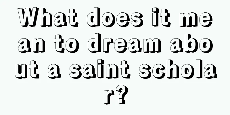 What does it mean to dream about a saint scholar?