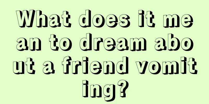 What does it mean to dream about a friend vomiting?