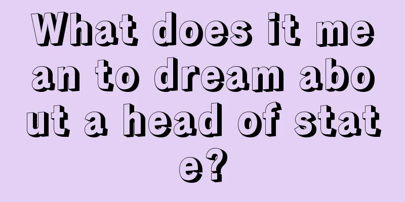 What does it mean to dream about a head of state?