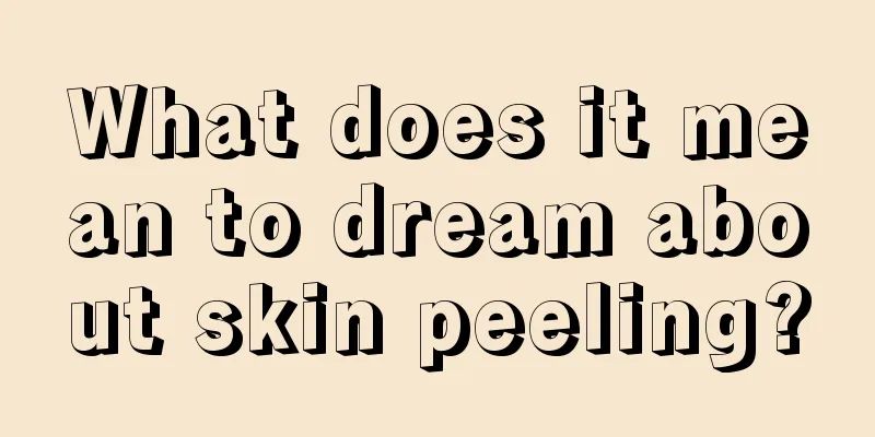 What does it mean to dream about skin peeling?