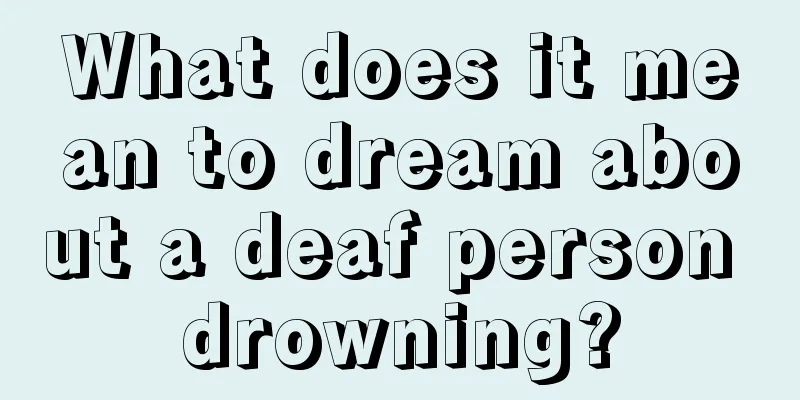 What does it mean to dream about a deaf person drowning?