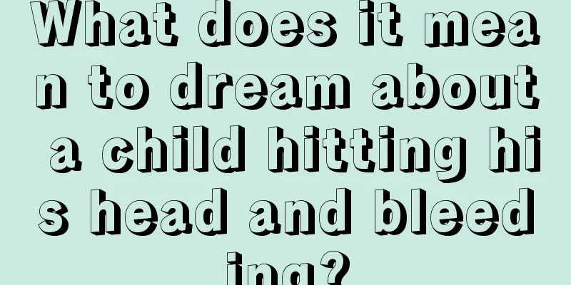 What does it mean to dream about a child hitting his head and bleeding?