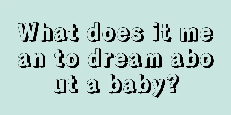 What does it mean to dream about a baby?