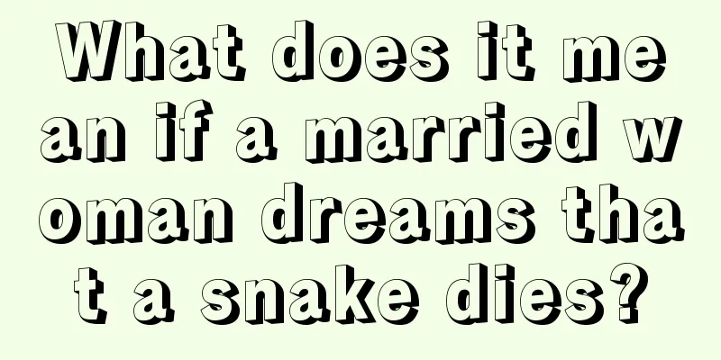 What does it mean if a married woman dreams that a snake dies?