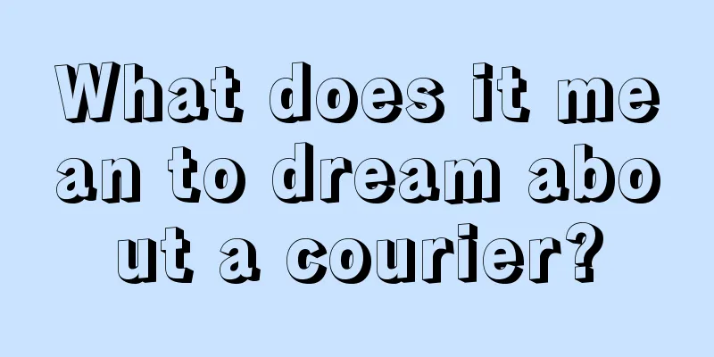 What does it mean to dream about a courier?