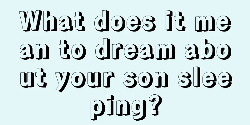 What does it mean to dream about your son sleeping?