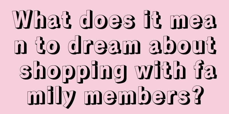 What does it mean to dream about shopping with family members?