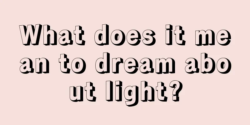 What does it mean to dream about light?