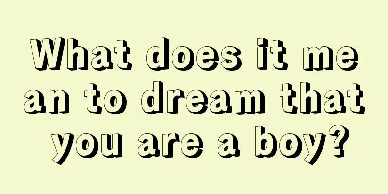 What does it mean to dream that you are a boy?