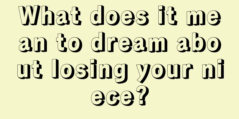 What does it mean to dream about losing your niece?