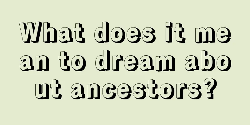 What does it mean to dream about ancestors?