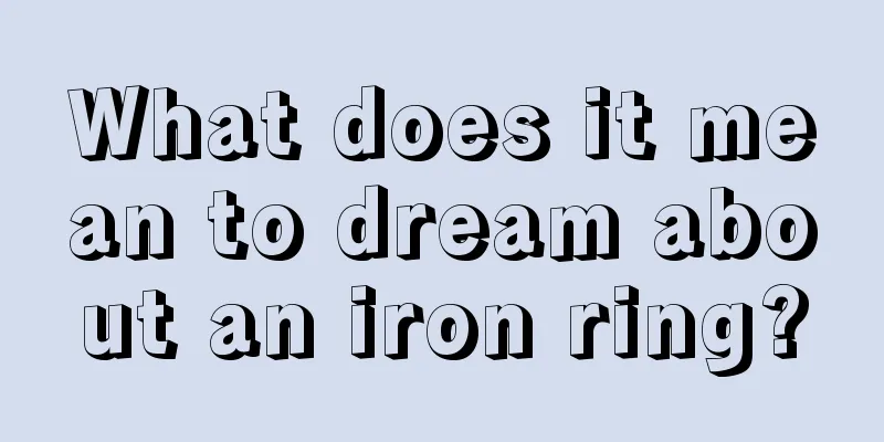 What does it mean to dream about an iron ring?