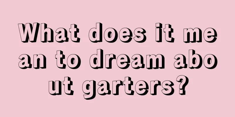 What does it mean to dream about garters?