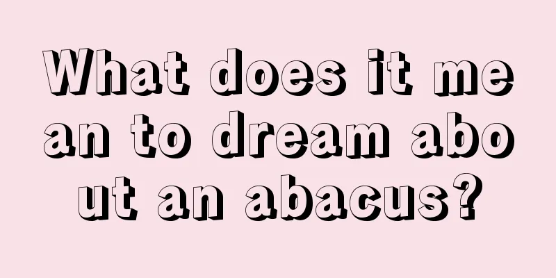 What does it mean to dream about an abacus?