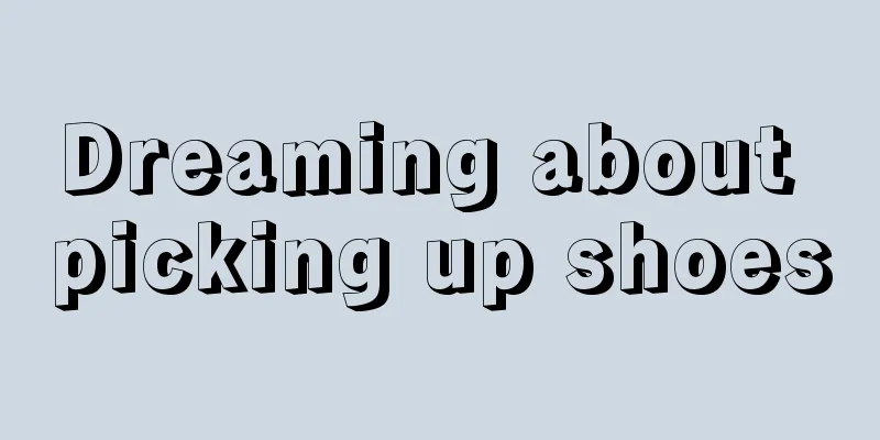Dreaming about picking up shoes