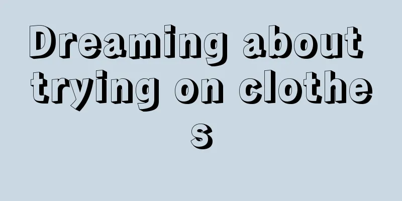 Dreaming about trying on clothes