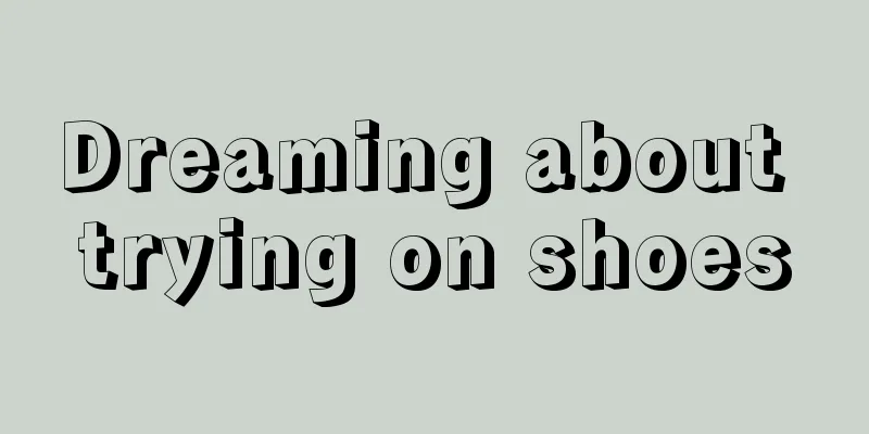 Dreaming about trying on shoes