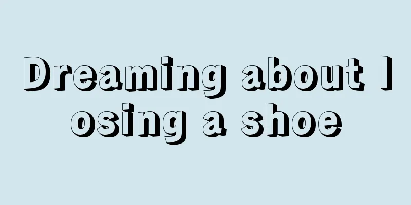 Dreaming about losing a shoe