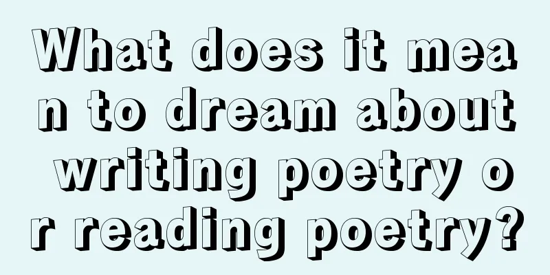 What does it mean to dream about writing poetry or reading poetry?