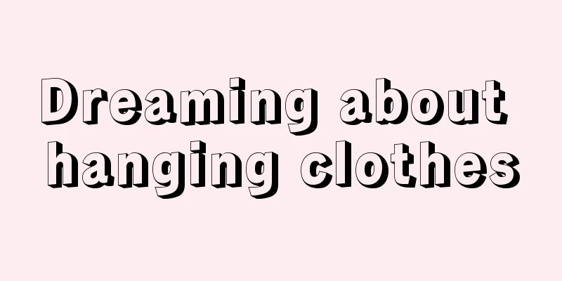 Dreaming about hanging clothes