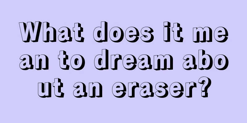 What does it mean to dream about an eraser?