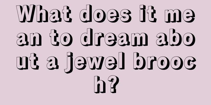 What does it mean to dream about a jewel brooch?