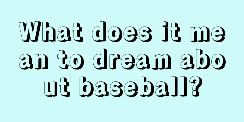 What does it mean to dream about baseball?