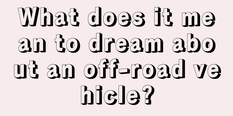 What does it mean to dream about an off-road vehicle?