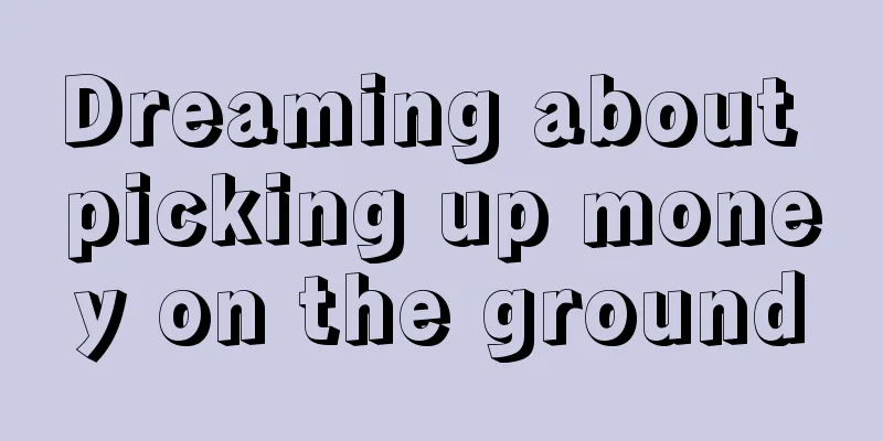 Dreaming about picking up money on the ground