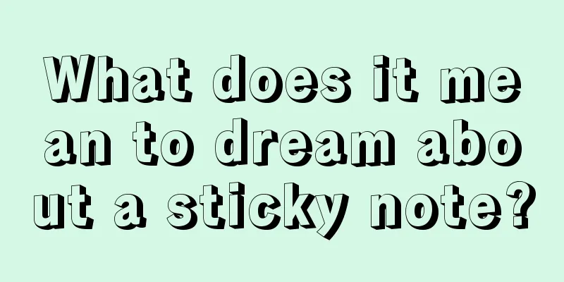 What does it mean to dream about a sticky note?