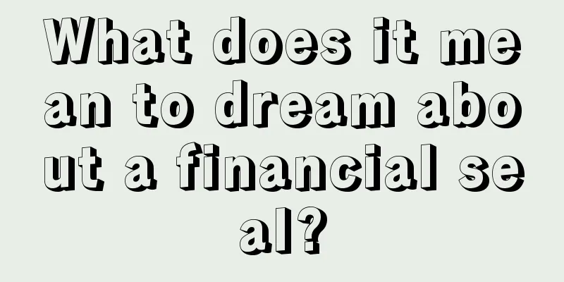 What does it mean to dream about a financial seal?