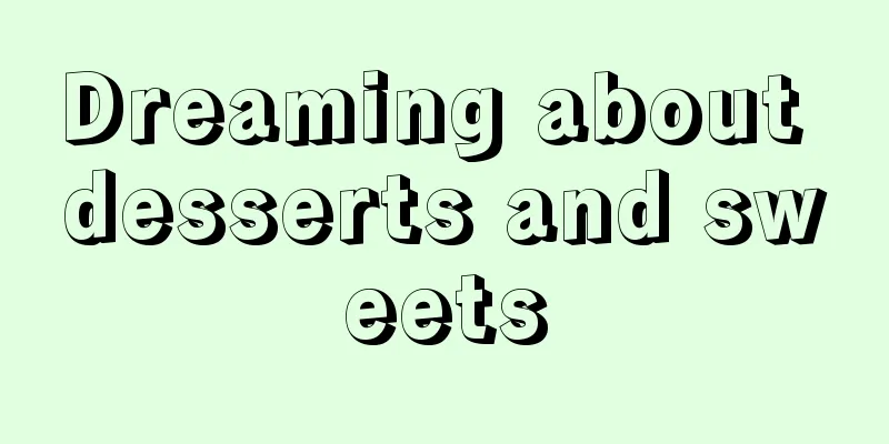 Dreaming about desserts and sweets