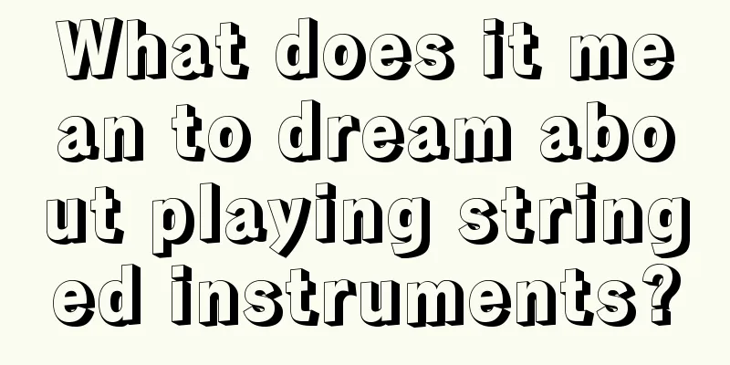 What does it mean to dream about playing stringed instruments?