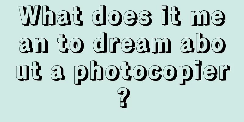 What does it mean to dream about a photocopier?