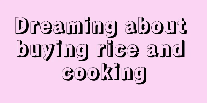 Dreaming about buying rice and cooking