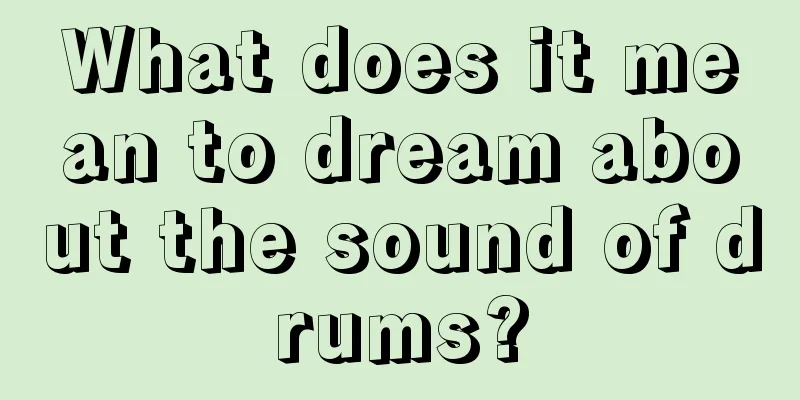 What does it mean to dream about the sound of drums?