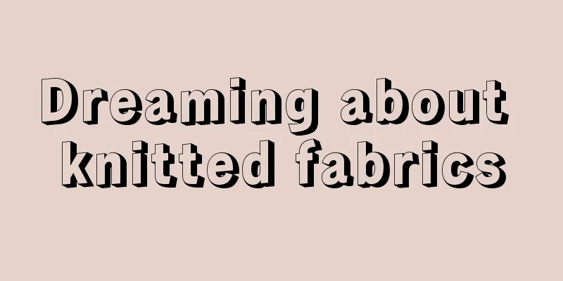 Dreaming about knitted fabrics