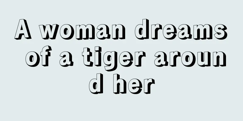 A woman dreams of a tiger around her