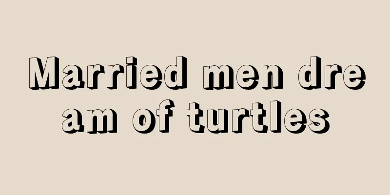 Married men dream of turtles