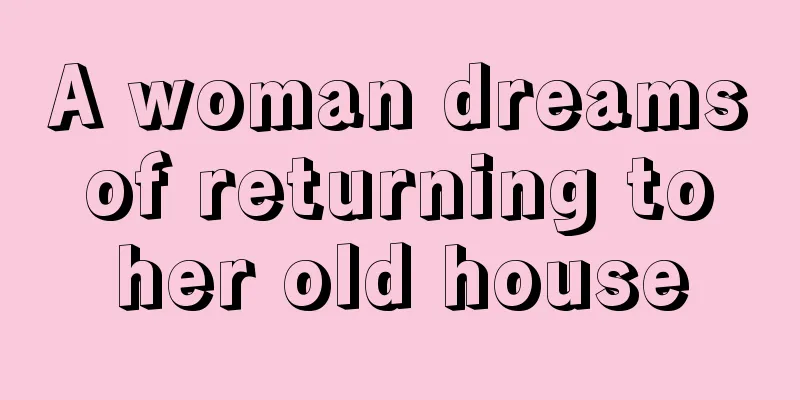 A woman dreams of returning to her old house