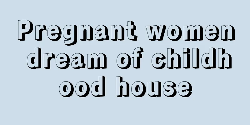 Pregnant women dream of childhood house