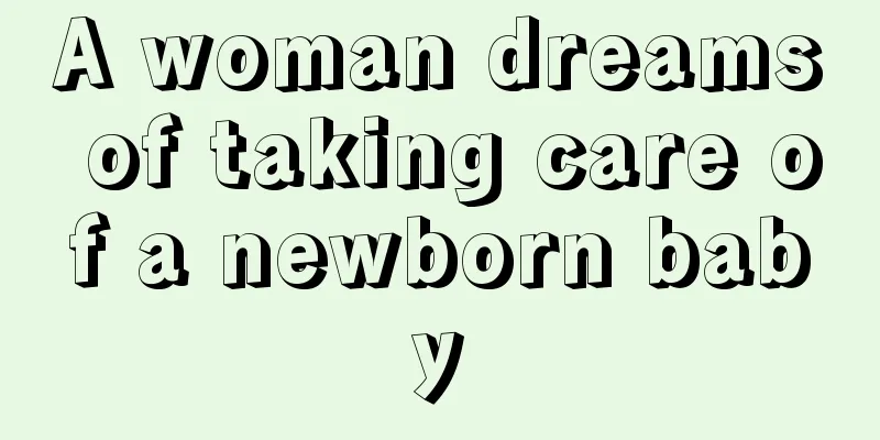 A woman dreams of taking care of a newborn baby