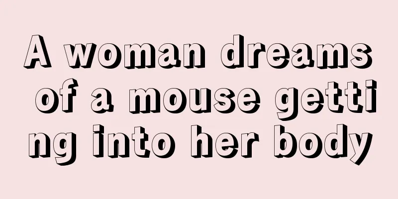 A woman dreams of a mouse getting into her body