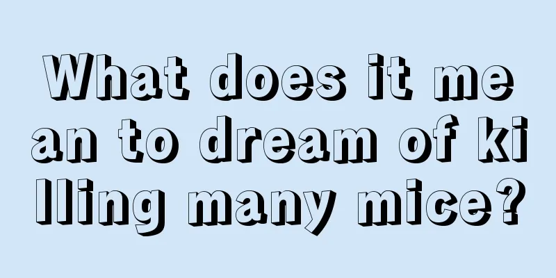 What does it mean to dream of killing many mice?