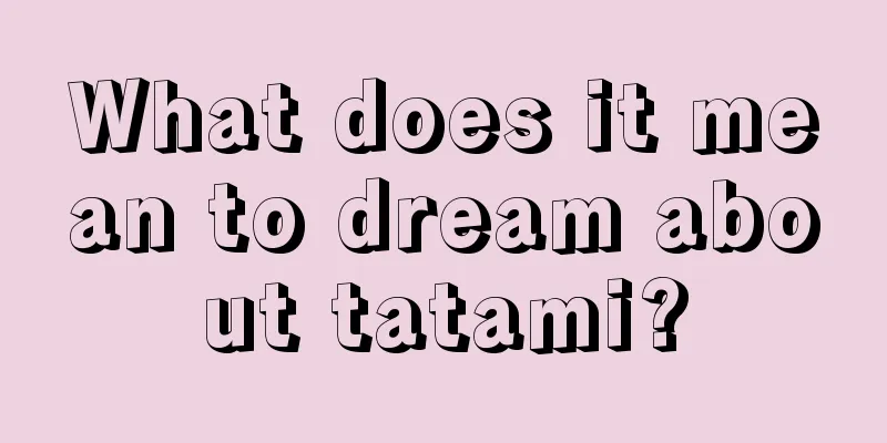 What does it mean to dream about tatami?