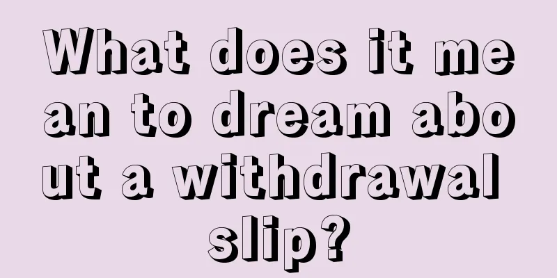 What does it mean to dream about a withdrawal slip?