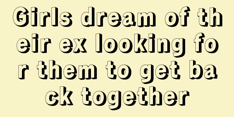 Girls dream of their ex looking for them to get back together