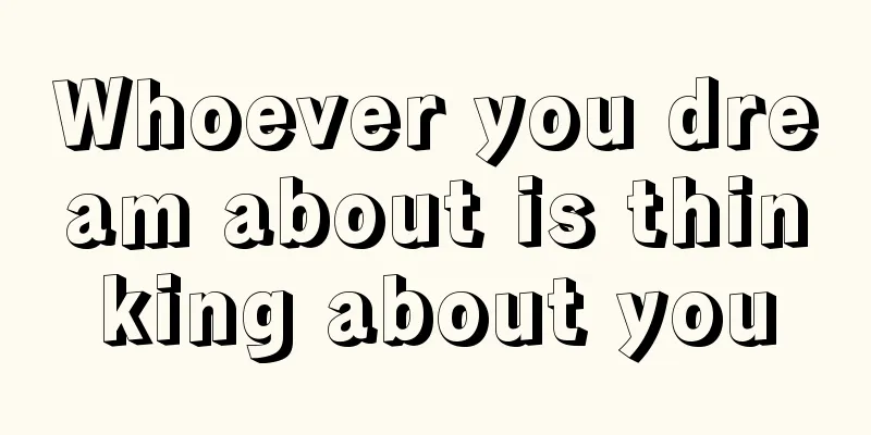 Whoever you dream about is thinking about you