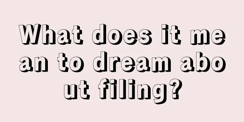 What does it mean to dream about filing?