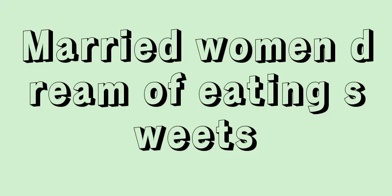 Married women dream of eating sweets